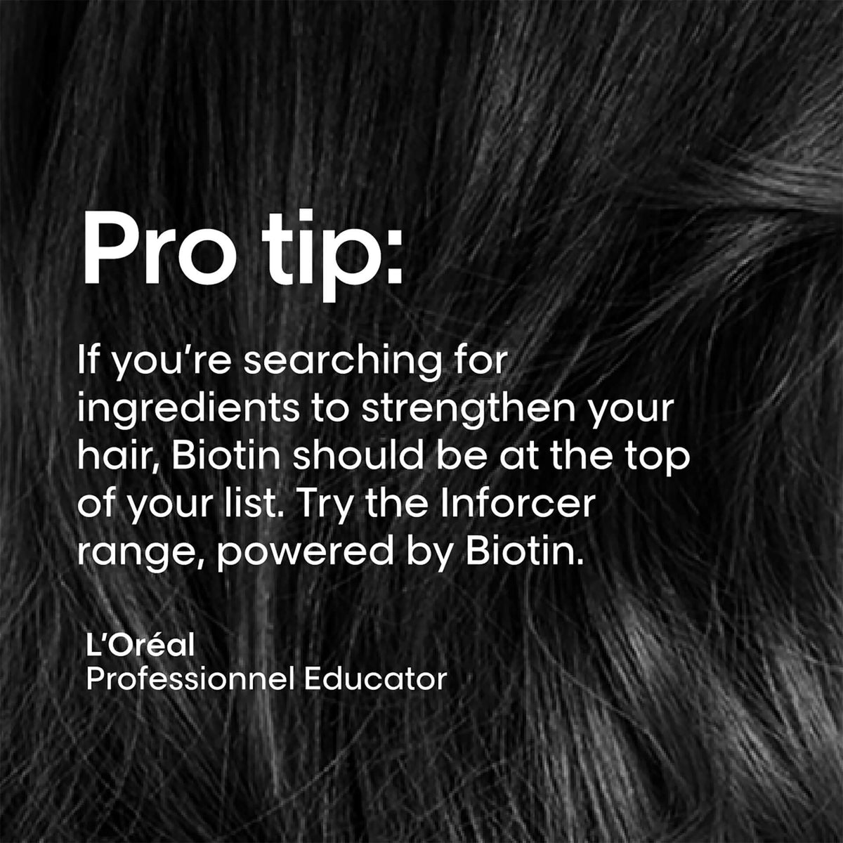 L'Oréal Professionnel Inforcer Conditioner — L'Oréal Professionnel educator pro tip on biotin for strength